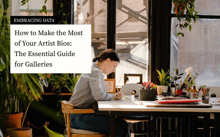 How to Make the Most of Your Artist Bios: The Essential Guide for Galleries