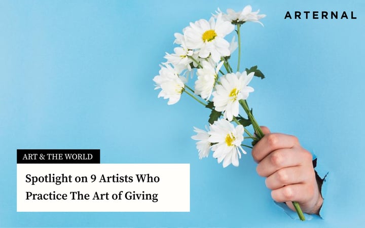 Spotlight on 9 Artists Who Practice The Art of Giving